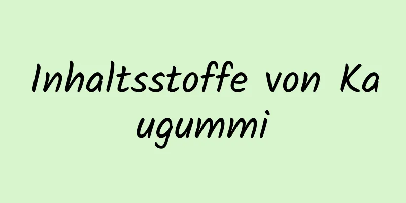 Inhaltsstoffe von Kaugummi
