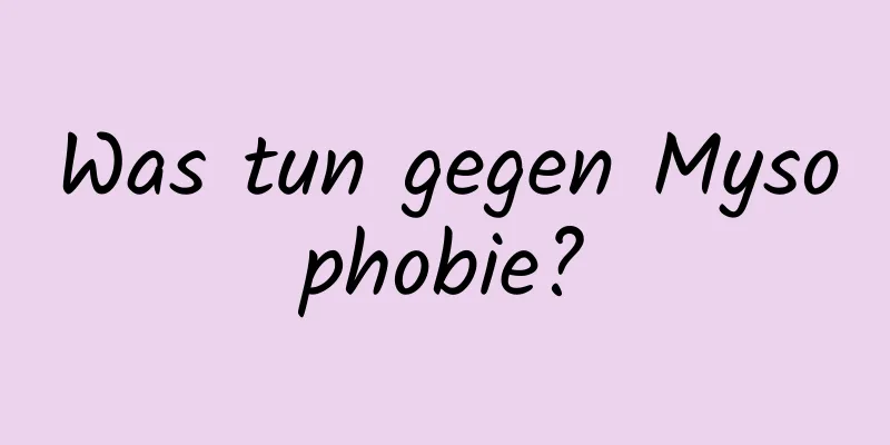 Was tun gegen Mysophobie?