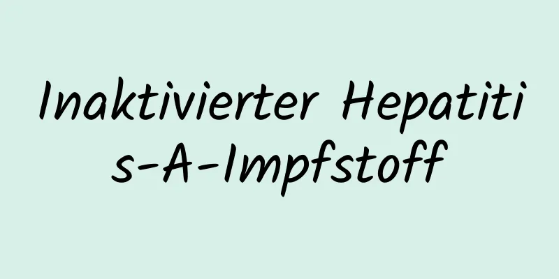 Inaktivierter Hepatitis-A-Impfstoff