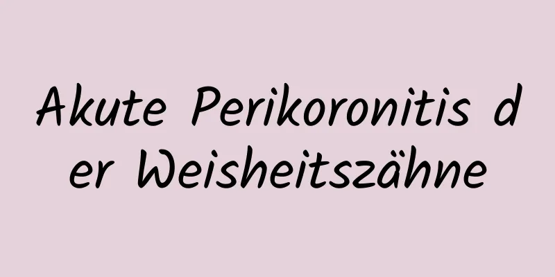 Akute Perikoronitis der Weisheitszähne