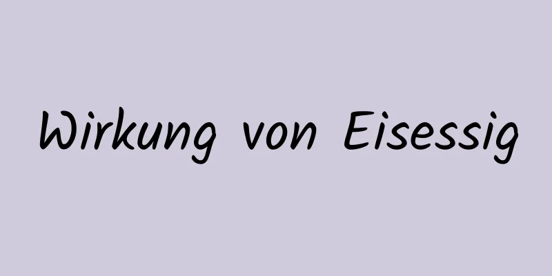 Wirkung von Eisessig