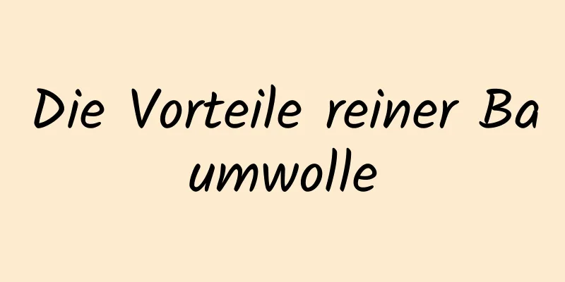Die Vorteile reiner Baumwolle