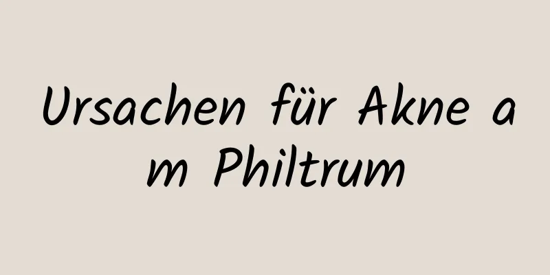 Ursachen für Akne am Philtrum