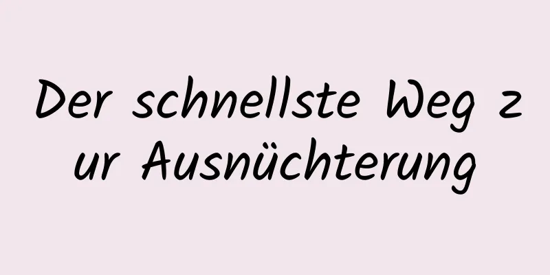 Der schnellste Weg zur Ausnüchterung