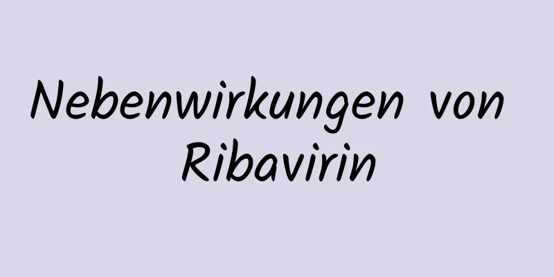 Nebenwirkungen von Ribavirin