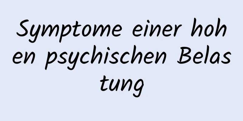Symptome einer hohen psychischen Belastung