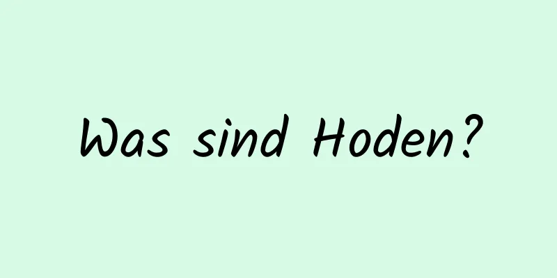 Was sind Hoden?