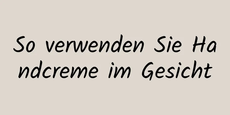 So verwenden Sie Handcreme im Gesicht