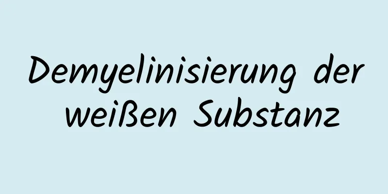 Demyelinisierung der weißen Substanz
