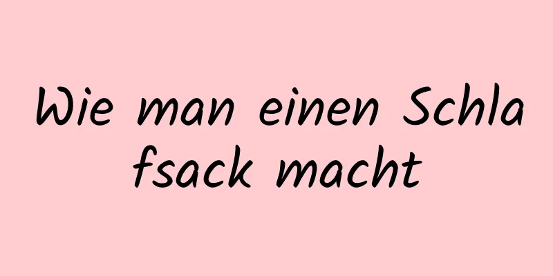Wie man einen Schlafsack macht