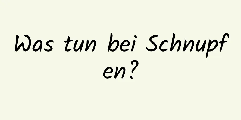 Was tun bei Schnupfen?