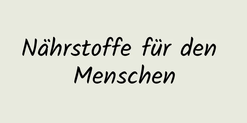 Nährstoffe für den Menschen