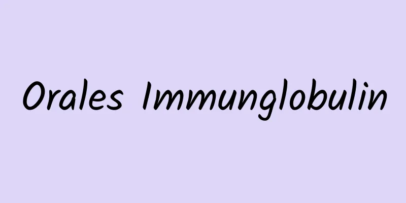Orales Immunglobulin