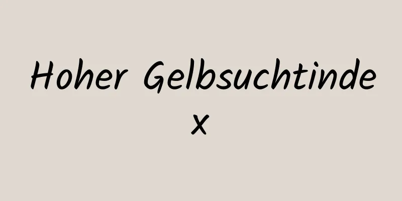 Hoher Gelbsuchtindex
