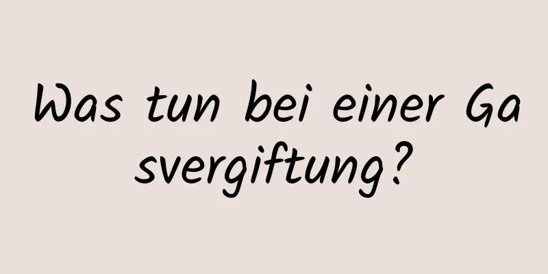 Was tun bei einer Gasvergiftung?