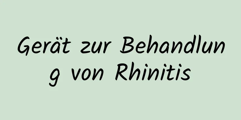 Gerät zur Behandlung von Rhinitis