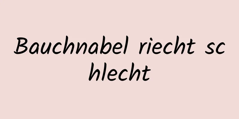 Bauchnabel riecht schlecht