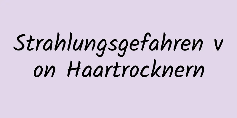 Strahlungsgefahren von Haartrocknern
