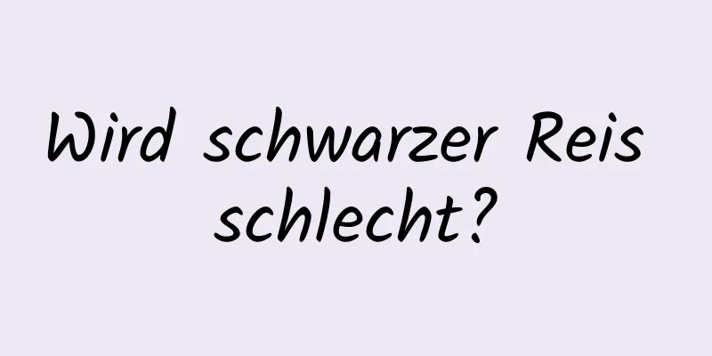 Wird schwarzer Reis schlecht?
