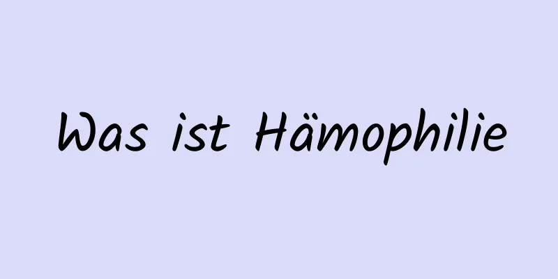 Was ist Hämophilie