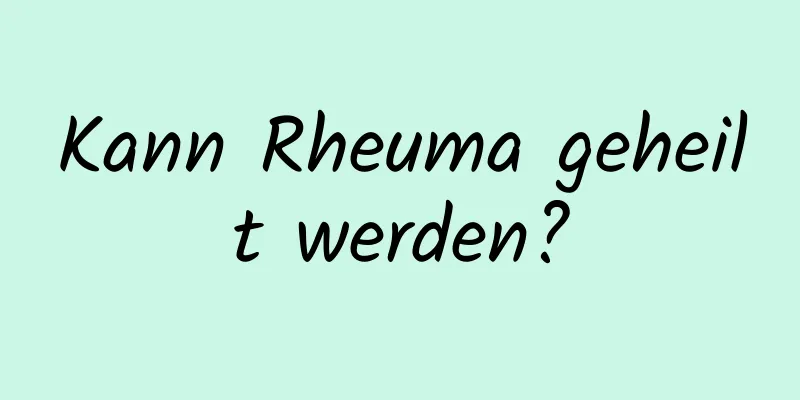 Kann Rheuma geheilt werden?