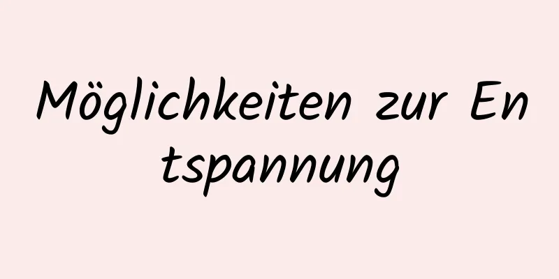 Möglichkeiten zur Entspannung