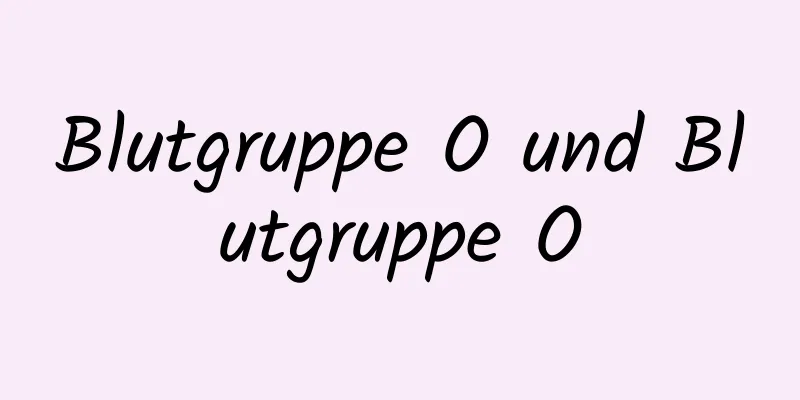 Blutgruppe O und Blutgruppe O