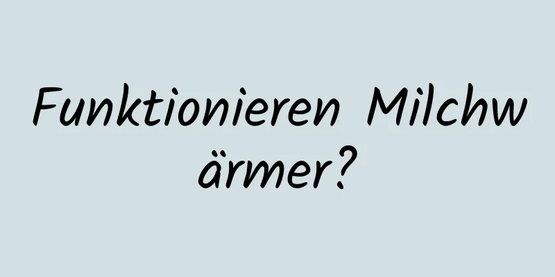 Funktionieren Milchwärmer?