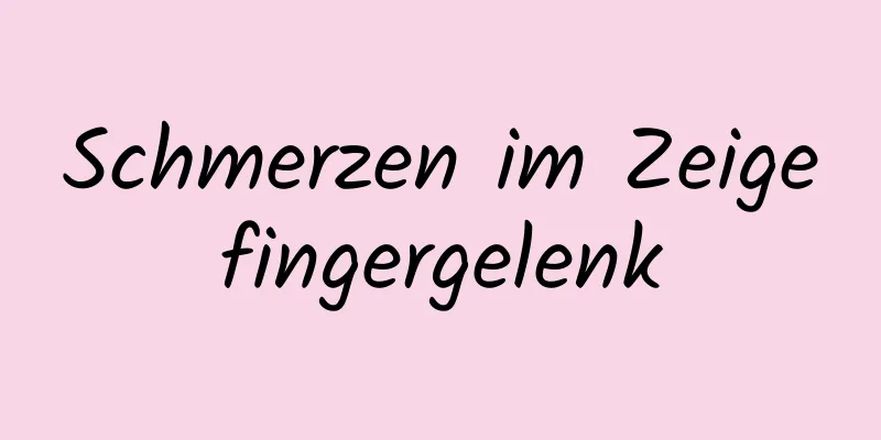 Schmerzen im Zeigefingergelenk