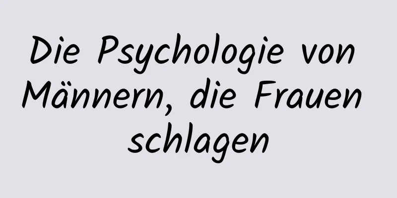 Die Psychologie von Männern, die Frauen schlagen