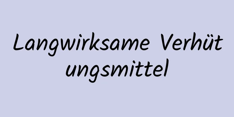 Langwirksame Verhütungsmittel