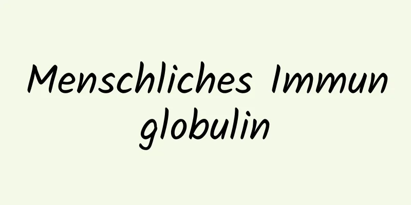 Menschliches Immunglobulin
