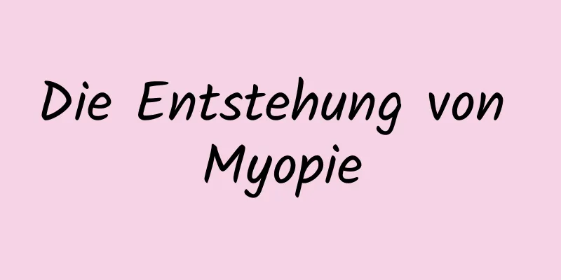 Die Entstehung von Myopie