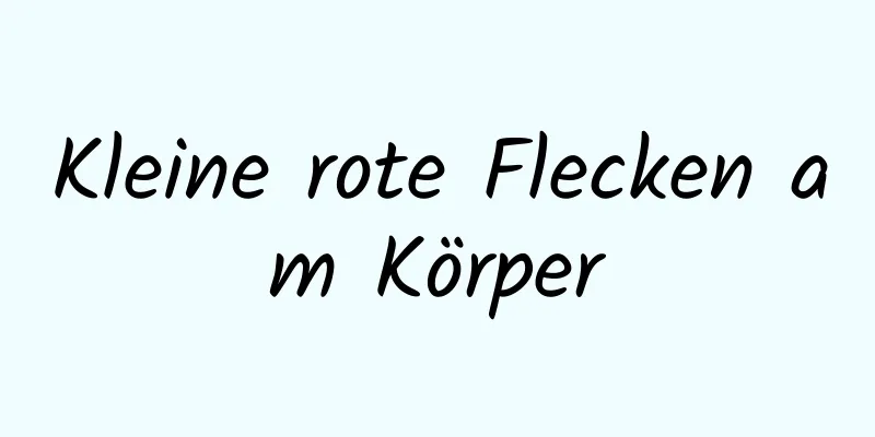 Kleine rote Flecken am Körper