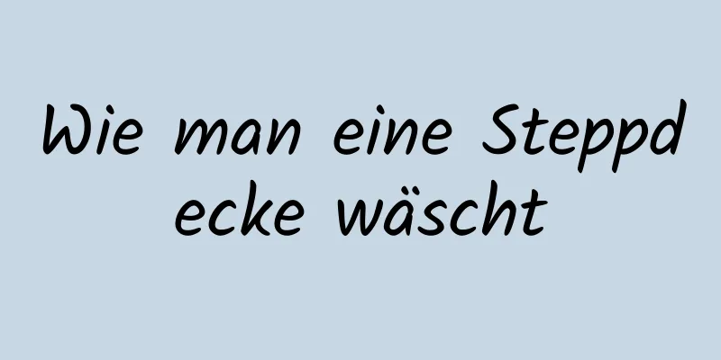 Wie man eine Steppdecke wäscht