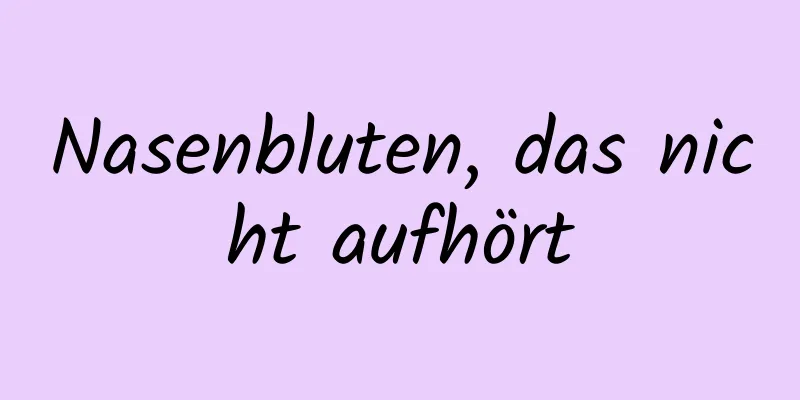 Nasenbluten, das nicht aufhört
