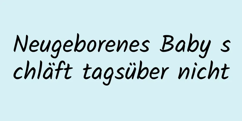 Neugeborenes Baby schläft tagsüber nicht
