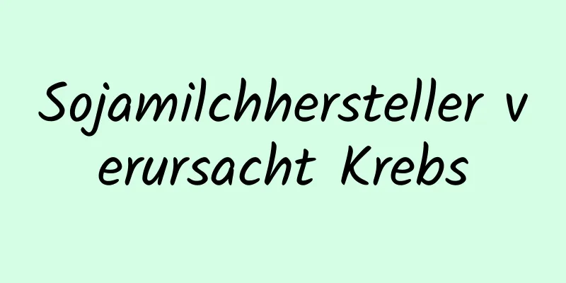Sojamilchhersteller verursacht Krebs