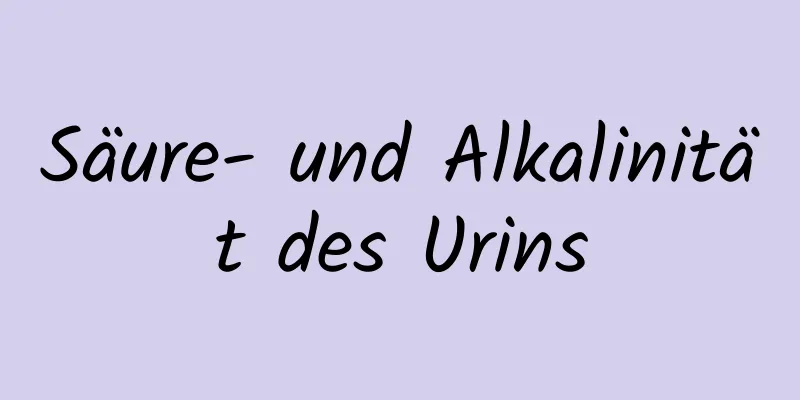 Säure- und Alkalinität des Urins