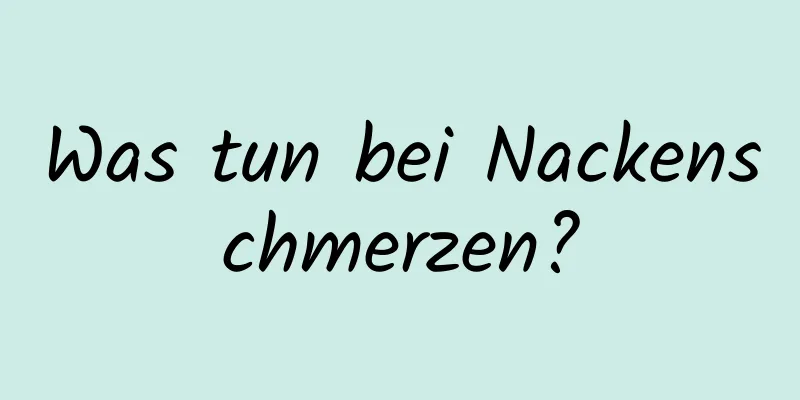 Was tun bei Nackenschmerzen?