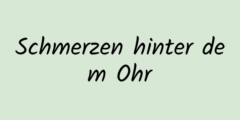 Schmerzen hinter dem Ohr