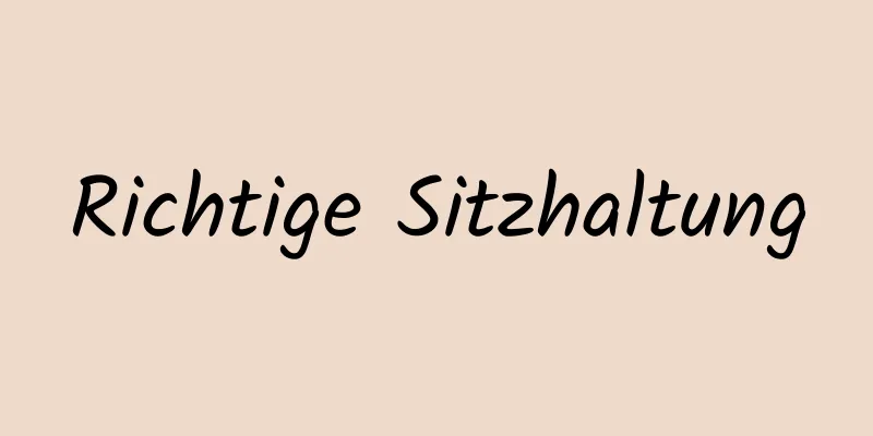 Richtige Sitzhaltung