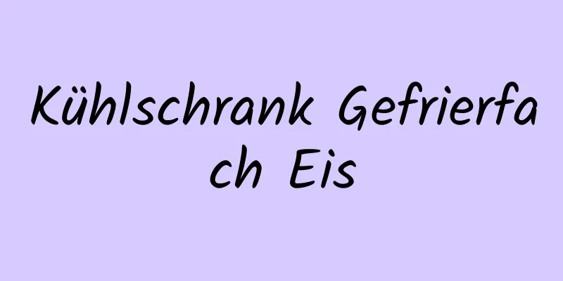 Kühlschrank Gefrierfach Eis