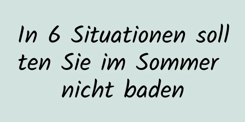 In 6 Situationen sollten Sie im Sommer nicht baden