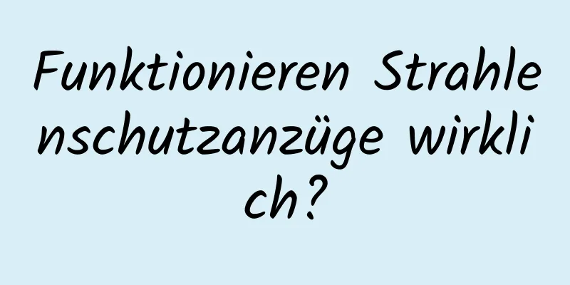 Funktionieren Strahlenschutzanzüge wirklich?