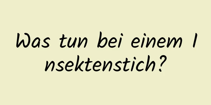 Was tun bei einem Insektenstich?