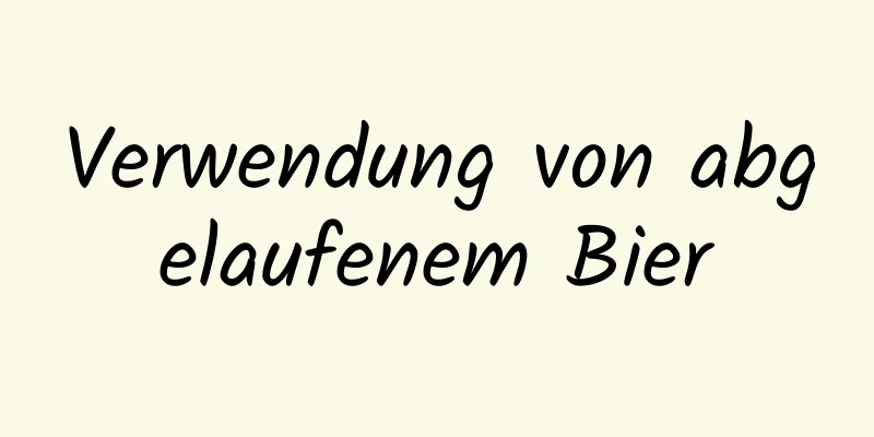 Verwendung von abgelaufenem Bier