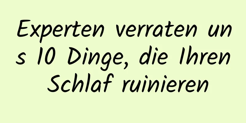 Experten verraten uns 10 Dinge, die Ihren Schlaf ruinieren