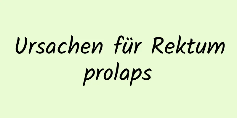 Ursachen für Rektumprolaps