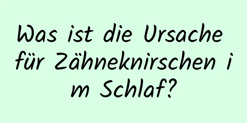 Was ist die Ursache für Zähneknirschen im Schlaf?
